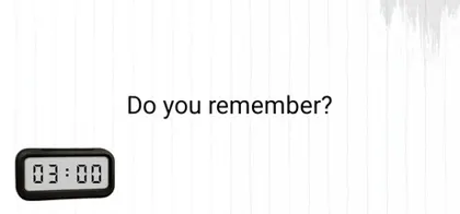 Do you remember?